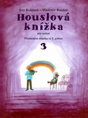 Bublová Eva | Houslová knížka pro radost 3 - Přednesové skladby ve 3. poloze