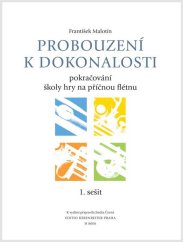 Malotín František | Probouzení k dokonalosti - učebnice 1. sešit (škola hry na příčnou flétnu)