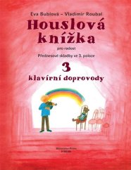 Bublová Eva | Houslová knížka pro radost 3 - Přednesové skladby ve 3. poloze - klavírní doprovody