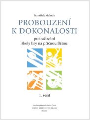 Malotín František | Probouzení k dokonalosti - učebnice 1. sešit (škola hry na příčnou flétnu)
